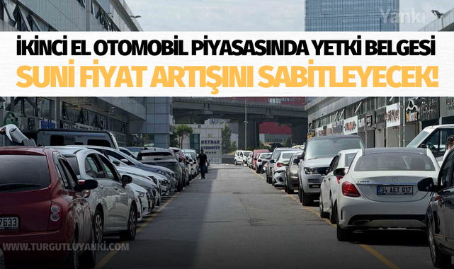 İkinci el otomobil piyasasında yetki belgesi suni fiyat artışını sabitleyecek!