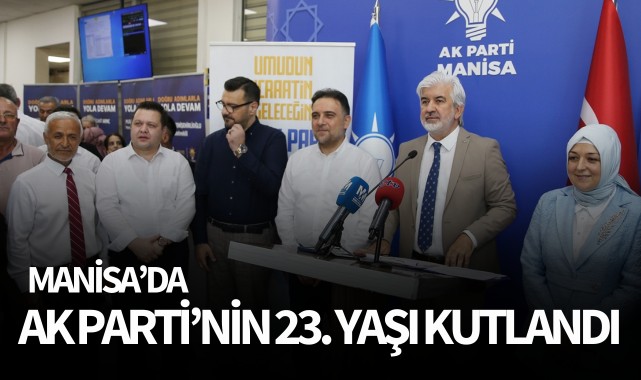 Manisa'da AK Parti'nin 23. kuruluş yıl dönümü kutlandı