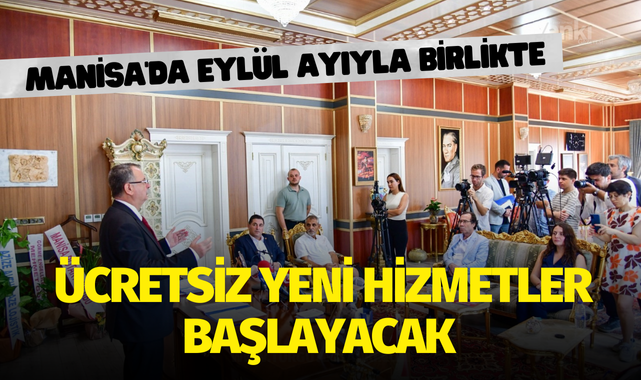 Manisa'da eylül ayıyla birlikte ücretsiz yeni hizmetler başlayacak