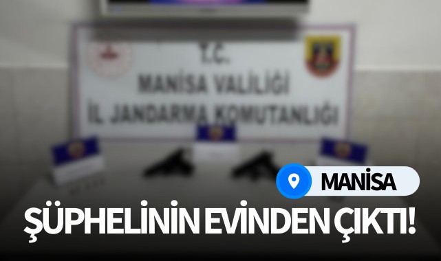 Manisa’da şüphelinin evinden çıktı!