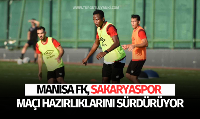 Manisa FK, Sakaryaspor maçı hazırlıklarını sürdürüyor