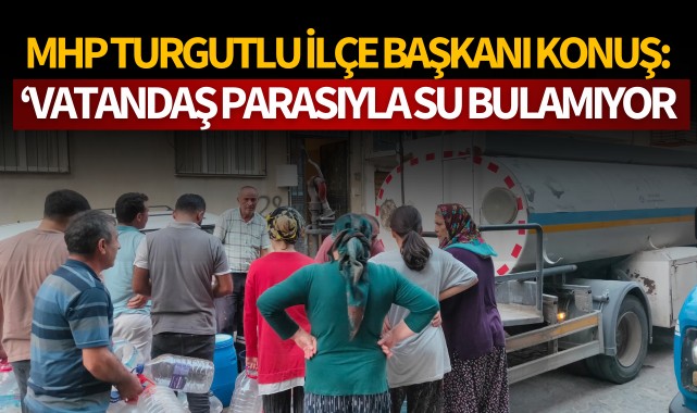 MHP İlçe Başkanı Konuş: 'Vatandaşlarımız parasıyla su bulamıyor'