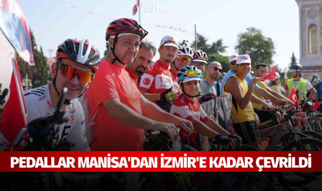Pedallar Manisa'dan İzmir'e kadar çevrildi