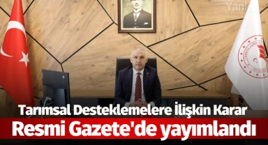 Tarımsal Desteklemelere İlişkin Karar Resmi Gazete'de yayımlandı