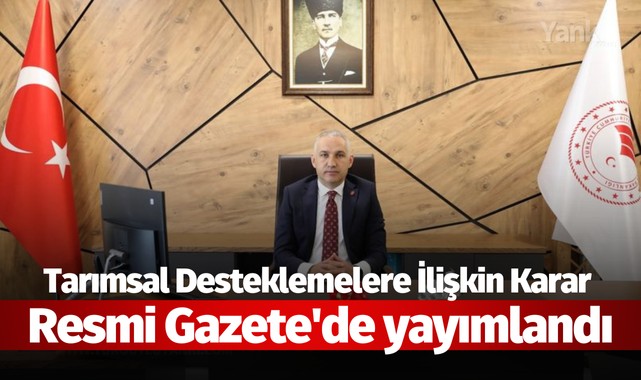 Tarımsal Desteklemelere İlişkin Karar Resmi Gazete'de yayımlandı