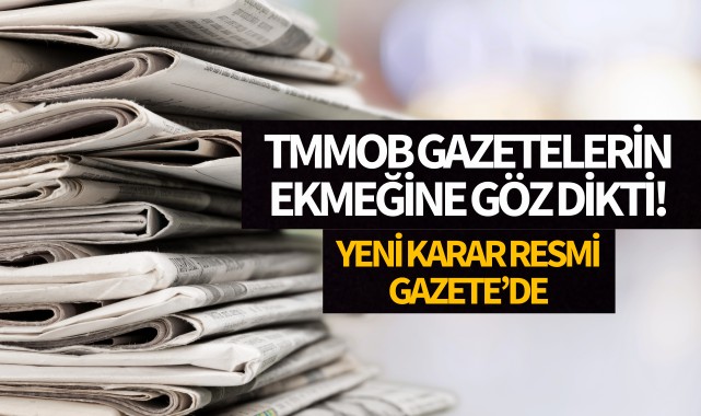 TMMOB, gazetelerin ekmeğine göz dikti!
