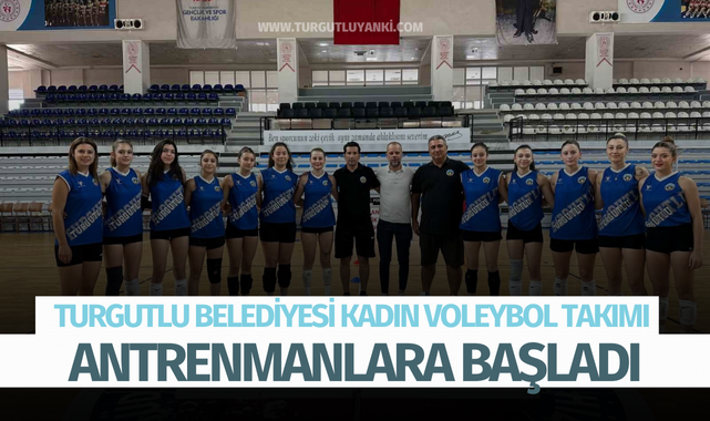 Turgutlu Belediyesi Kadın Voleybol Takımı antrenmanlara başladı