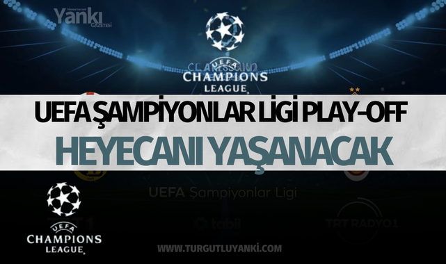 UEFA Şampiyonlar Ligi Play-Off heyecanı yaşanacak