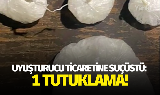 Uyuşturucu ticaretine suçüstü: 1 tutuklama!
