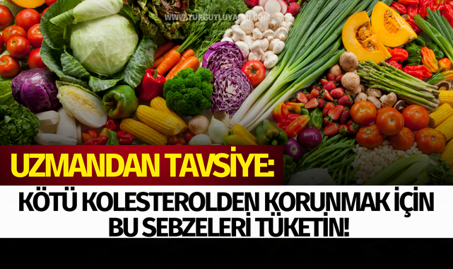 Uzmandan tavsiye: Kötü kolesterolden korunmak için bu sebzeleri tüketin!