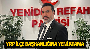 YRP İlçe Başkanlığı'na yeni atama