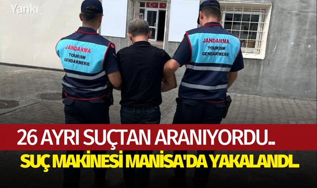  26 Ayrı suçtan aranıyordu! Suç makinesi Manisa'da yakalandı..
