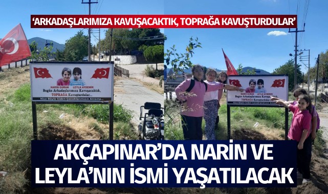 Akçapınar'da Narin Güran ve Leyla Aydemir'in ismi yaşatılacak: 'Arkadaşlarımıza kavuşacaktık, toprağa kavuşturdular!'