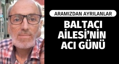 Baltacı Ailesi'nin Acı Günü