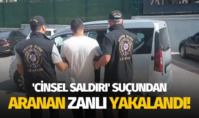 'Cinsel saldırı' suçundan 23 yıl hapisle aranıyordu... Zanlı yakalandı!