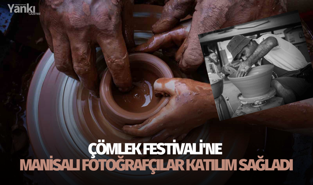 Çömlek Festivali'ne Manisalı fotoğrafçılar katılım sağladı