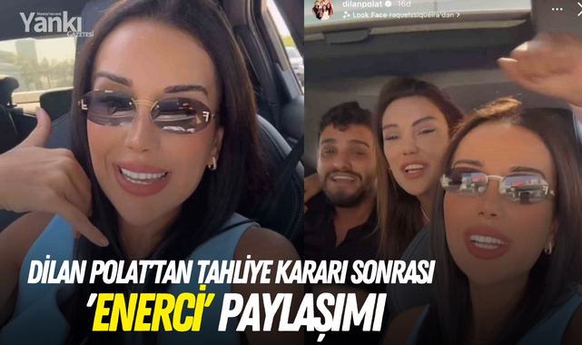 Dilan Polat'tan tahliye kararı sonrası 'Enerci' paylaşımı