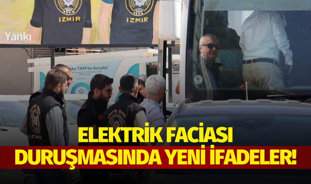 Elektrik faciası duruşmasında yeni ifadeler!