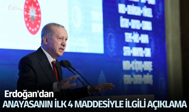 Erdoğan'dan Anayasanın ilk 4 maddesiyle ilgili açıklama