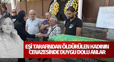 Eşi tarafından öldürülen kadının cenazesinde duygu dolu anlar