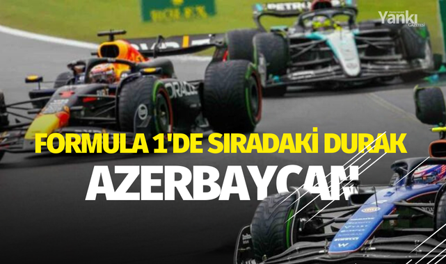 Formula 1'de sıradaki durak Azerbaycan