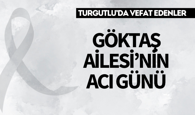 Göktaş Ailesi'nin Acı Günü