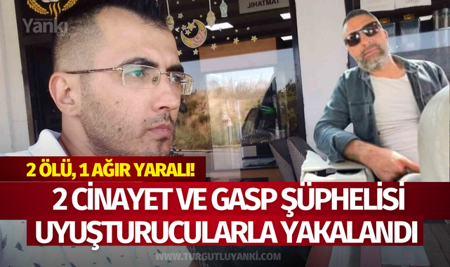 2 cinayet ve gasp şüphelisi uyuşturucularla yakalandı