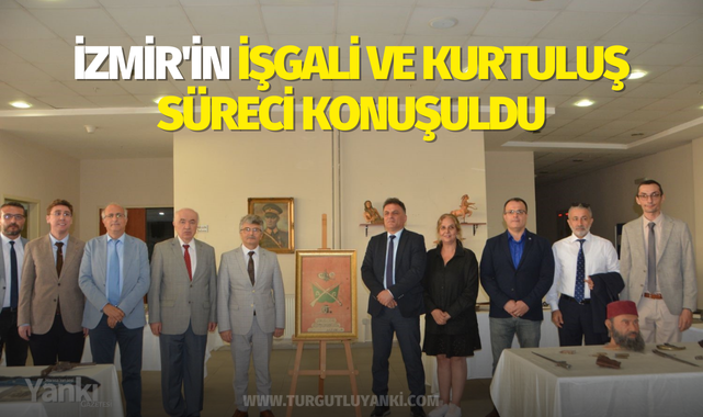 İzmir'in işgali ve kurtuluş süreci konuşuldu