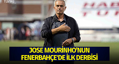 Jose Mourinho'nun Fenerbahçe'de ilk derbisi