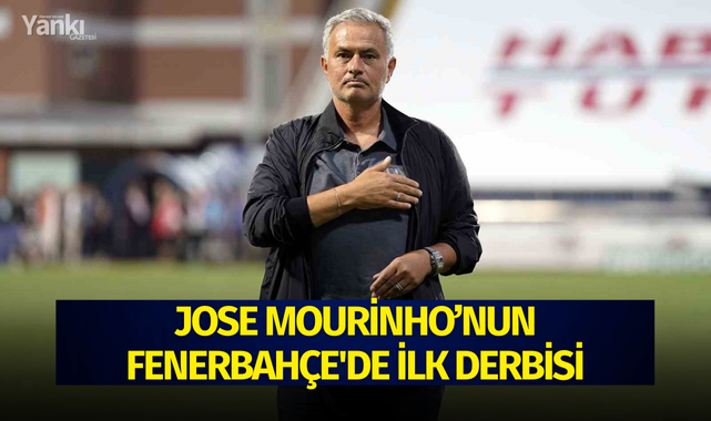 Jose Mourinho'nun Fenerbahçe'de ilk derbisi