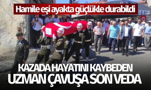 Kazada hayatını kaybeden uzman çavuşa son veda