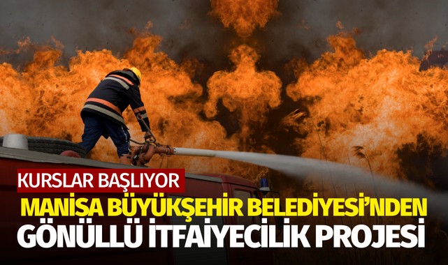 Manisa'da Gönüllü İtfaiyecilik Projesi Başlıyor