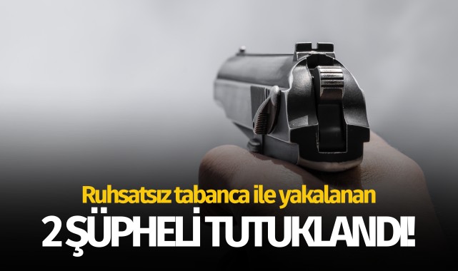 Manisa'da ruhsatsız tabanca ile yakalanan 2 şüpheli tutuklandı!