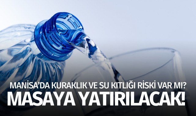 Manisa'da suyun geleceği konuşulacak
