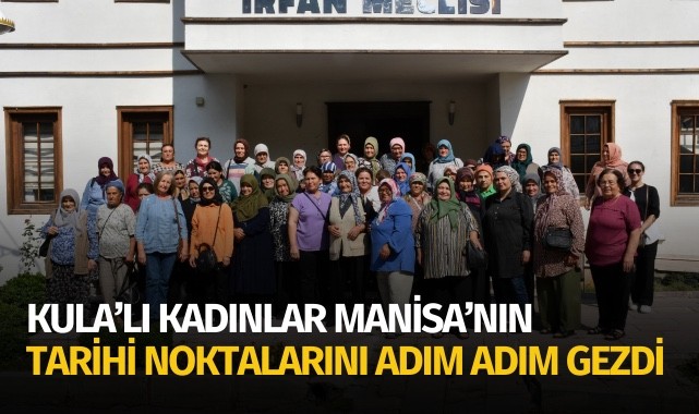 Manisalı kadınlar tarihi noktaları adım adım gezdi