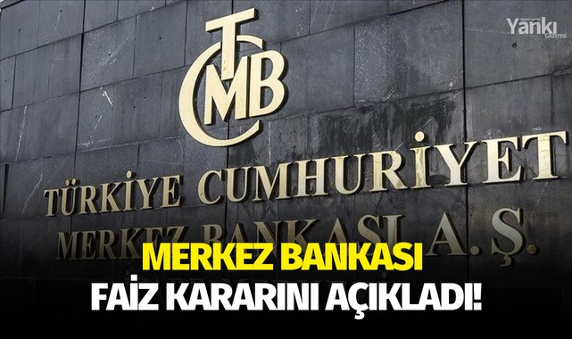 Merkez Bankası Faiz Kararını açıkladı!