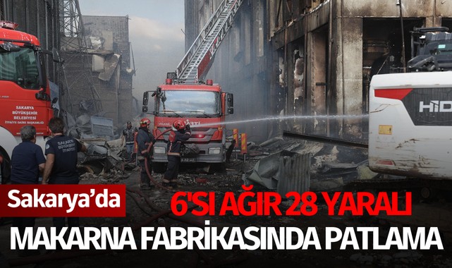 Sakarya'daki patlamada son durum: 6'sı ağır toplam 28 yaralı