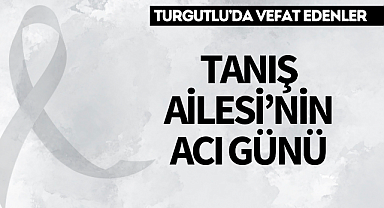 Tanış Ailesi'nin Acı Günü