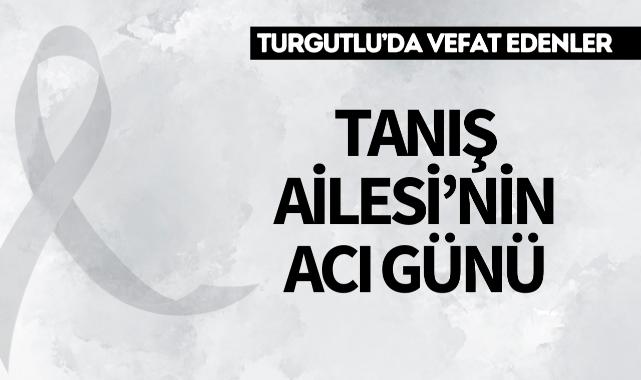 Tanış Ailesi'nin Acı Günü