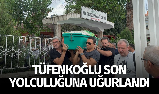 Tüfenkoğlu son yolculuğuna uğurlandı