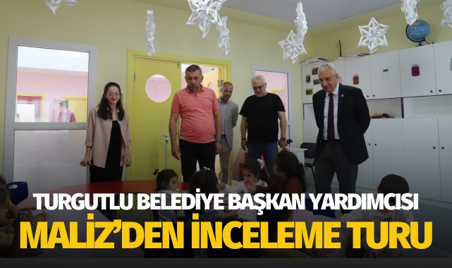 Turgutlu Belediye Başkan Yardımcısı Hüseyin Maliz’den İnceleme Turu