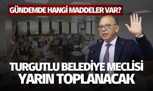 Turgutlu Belediye meclisi yarın toplanacak