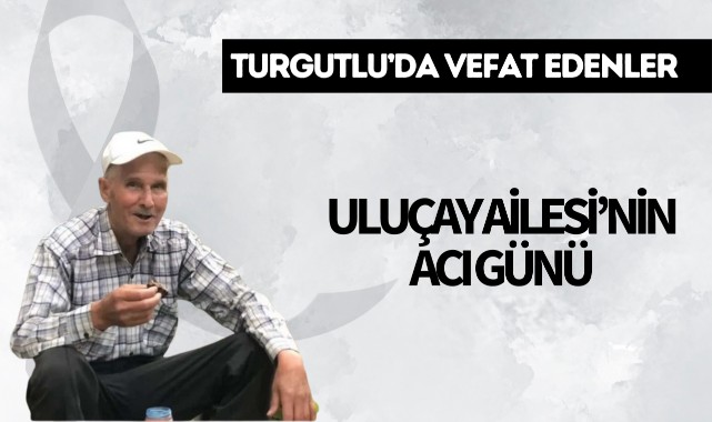 Uluçay Ailesi'nin Acı Günü