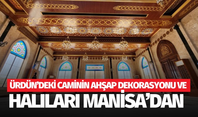 Ürdün'de yapılan caminin ahşap dekorasyonu ve halıları Manisa'dan