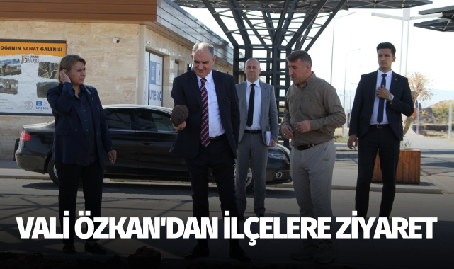 Vali Özkan'dan ilçelere ziyaret