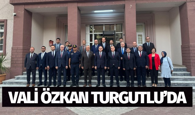 Vali Özkan, Turgutlu'yu ziyaret etti
