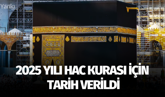 2025 yılı hac kurası için tarih verildi