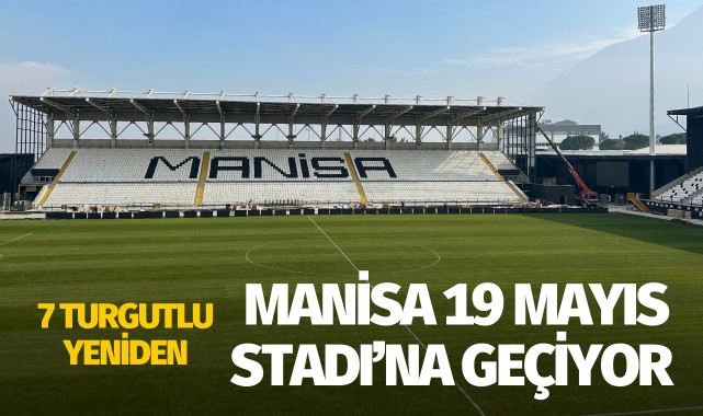 7 Eylül Turgutlu yeniden Manisa 19 Mayıs Stadı'na taşınıyor
