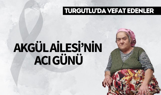 Akgül Ailesi'nin Acı Günü