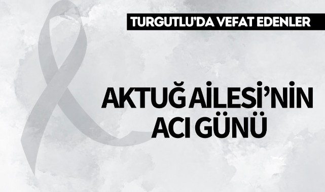 Aktuğ Ailesi'nin Acı Günü